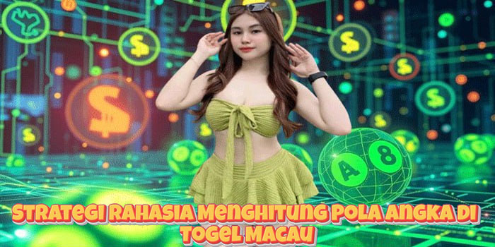 Strategi Rahasia Menghitung Pola Angka di Togel Macau